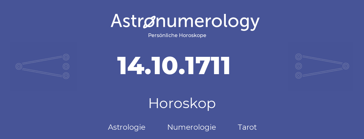 Horoskop für Geburtstag (geborener Tag): 14.10.1711 (der 14. Oktober 1711)