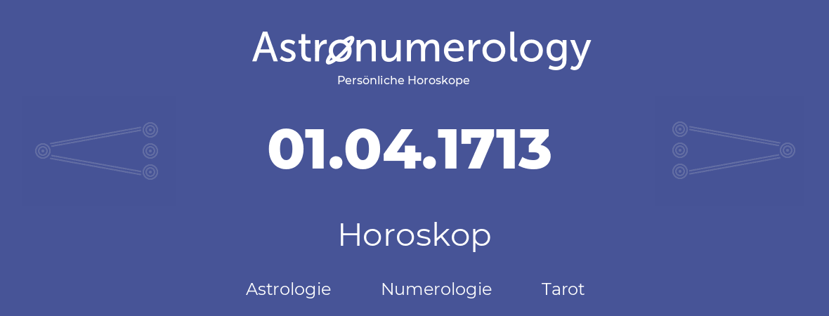 Horoskop für Geburtstag (geborener Tag): 01.04.1713 (der 31. April 1713)