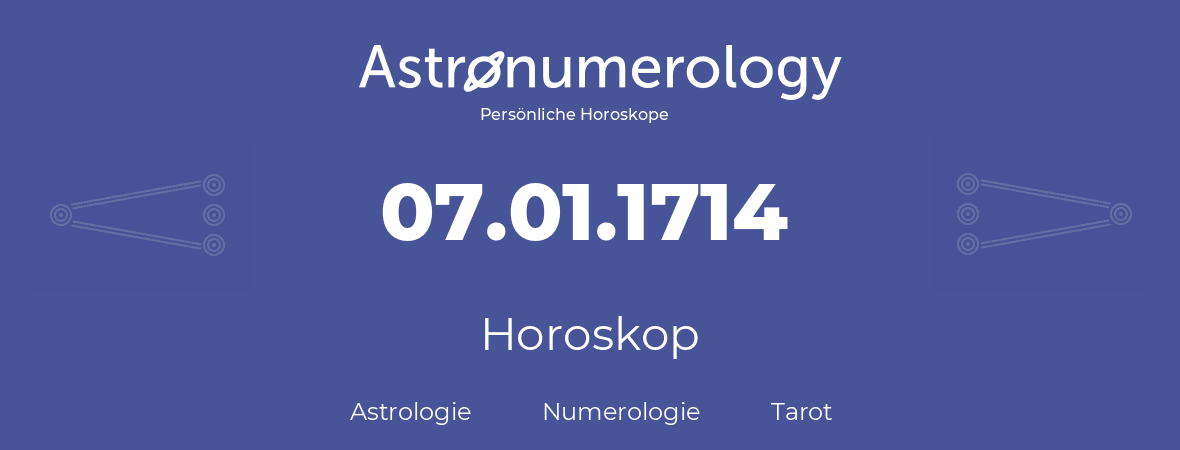 Horoskop für Geburtstag (geborener Tag): 07.01.1714 (der 7. Januar 1714)