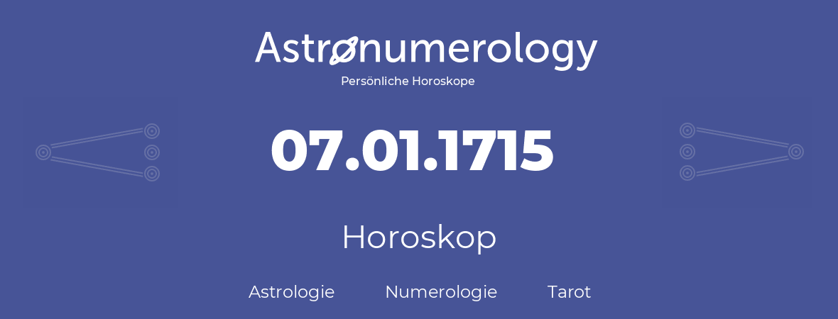 Horoskop für Geburtstag (geborener Tag): 07.01.1715 (der 07. Januar 1715)