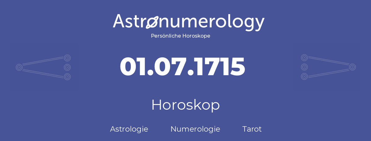Horoskop für Geburtstag (geborener Tag): 01.07.1715 (der 01. Juli 1715)