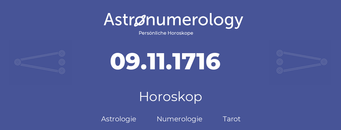 Horoskop für Geburtstag (geborener Tag): 09.11.1716 (der 09. November 1716)