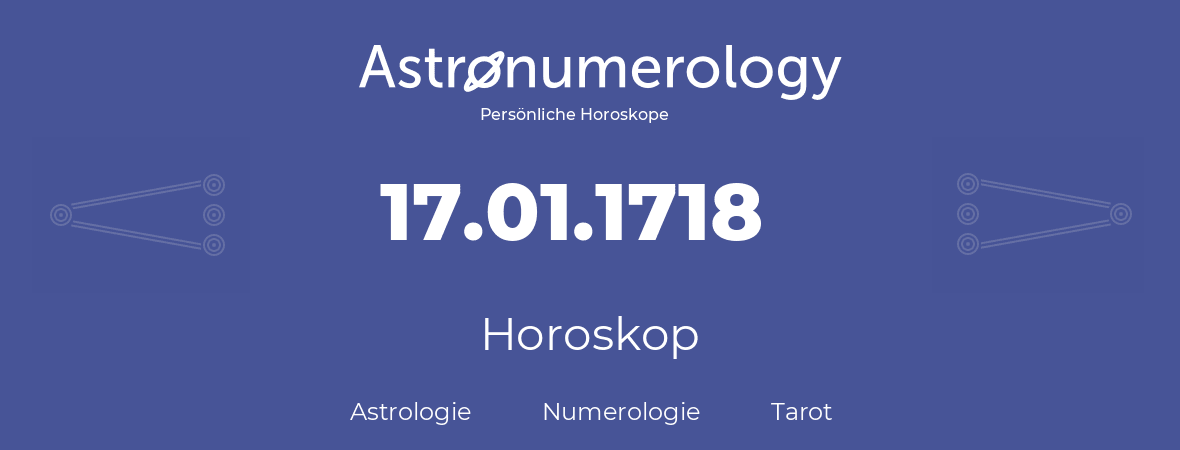 Horoskop für Geburtstag (geborener Tag): 17.01.1718 (der 17. Januar 1718)