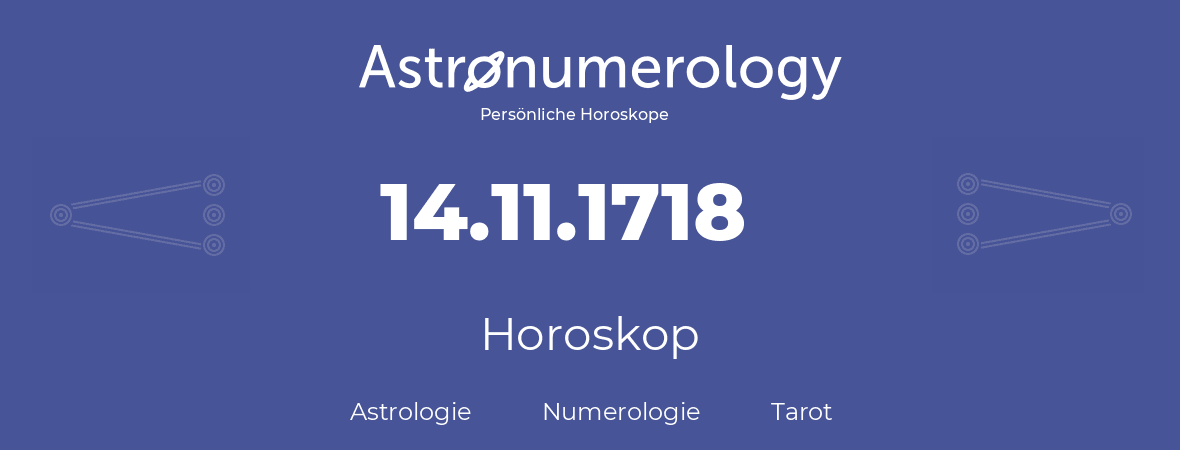 Horoskop für Geburtstag (geborener Tag): 14.11.1718 (der 14. November 1718)