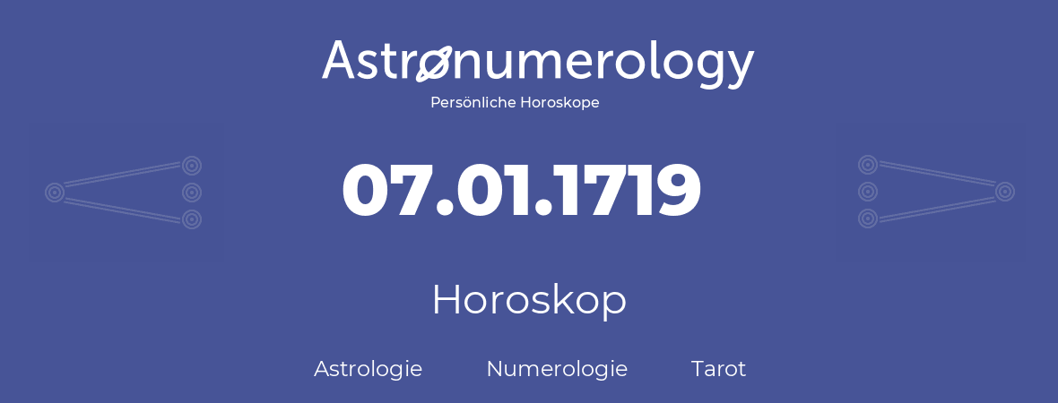 Horoskop für Geburtstag (geborener Tag): 07.01.1719 (der 7. Januar 1719)