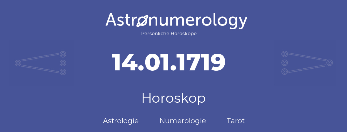 Horoskop für Geburtstag (geborener Tag): 14.01.1719 (der 14. Januar 1719)