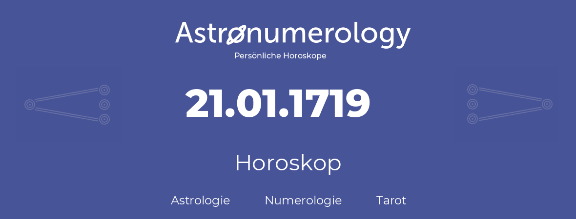 Horoskop für Geburtstag (geborener Tag): 21.01.1719 (der 21. Januar 1719)