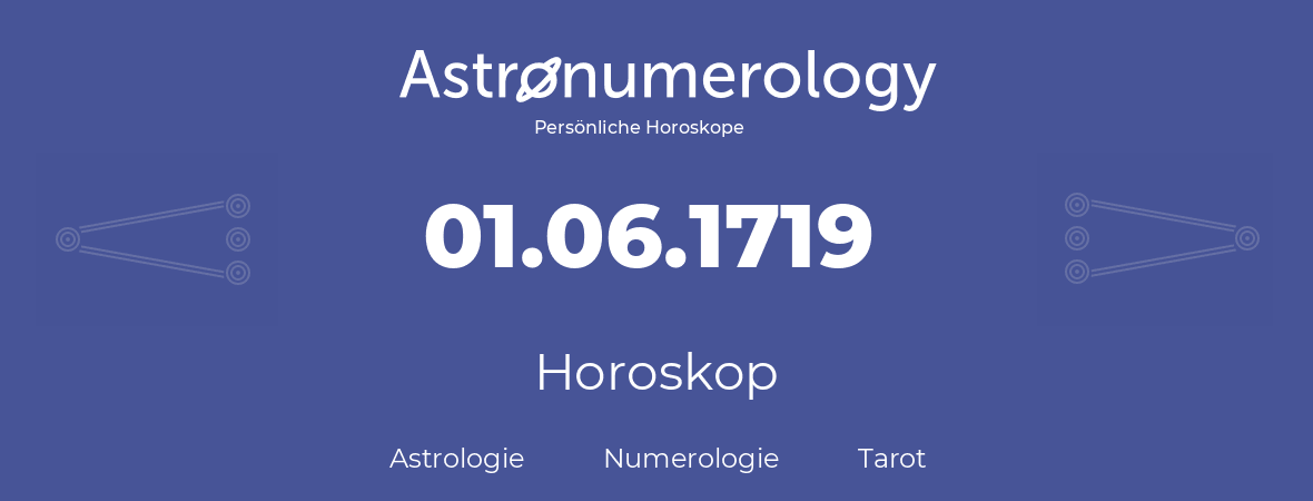 Horoskop für Geburtstag (geborener Tag): 01.06.1719 (der 31. Juni 1719)