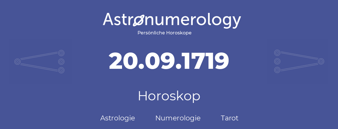 Horoskop für Geburtstag (geborener Tag): 20.09.1719 (der 20. September 1719)