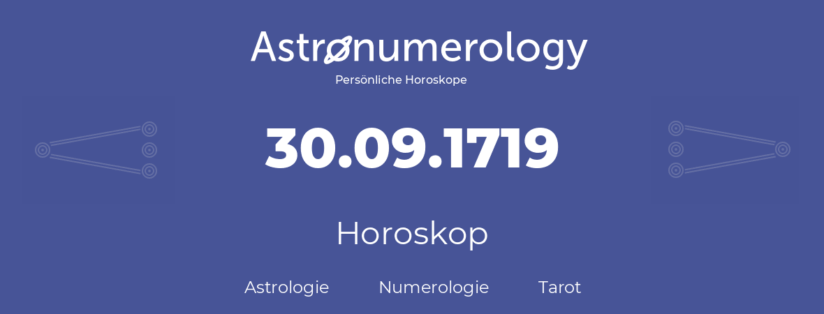 Horoskop für Geburtstag (geborener Tag): 30.09.1719 (der 30. September 1719)