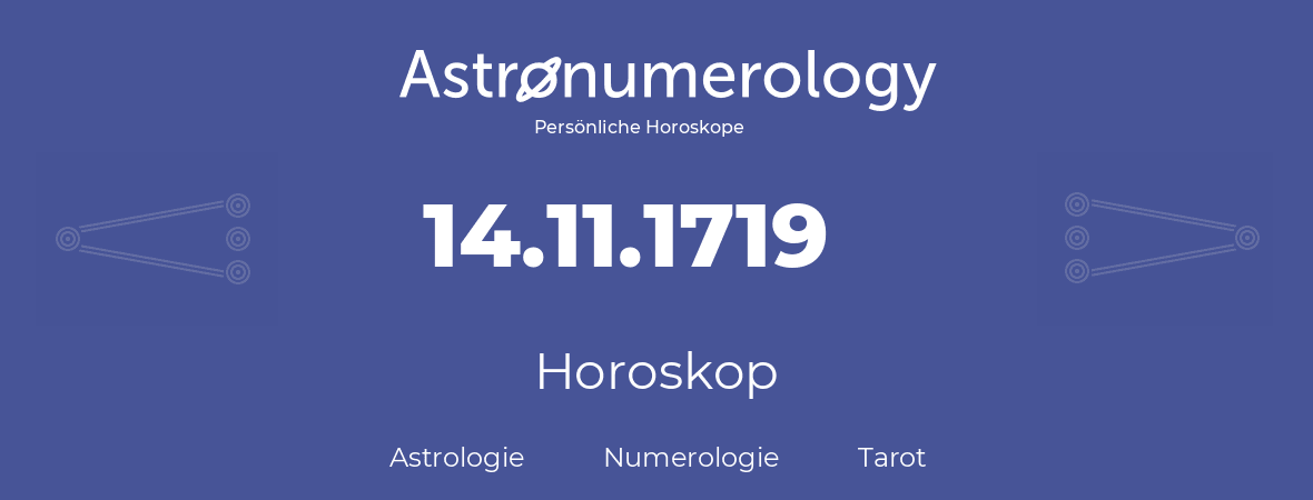 Horoskop für Geburtstag (geborener Tag): 14.11.1719 (der 14. November 1719)