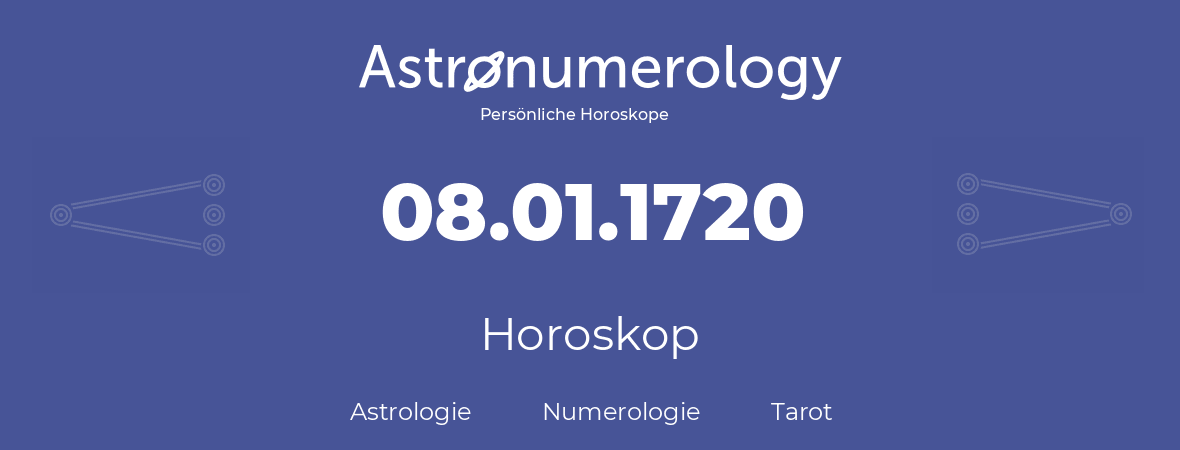 Horoskop für Geburtstag (geborener Tag): 08.01.1720 (der 08. Januar 1720)