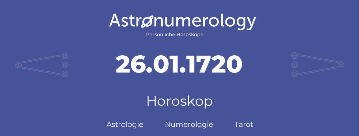 Horoskop für Geburtstag (geborener Tag): 26.01.1720 (der 26. Januar 1720)