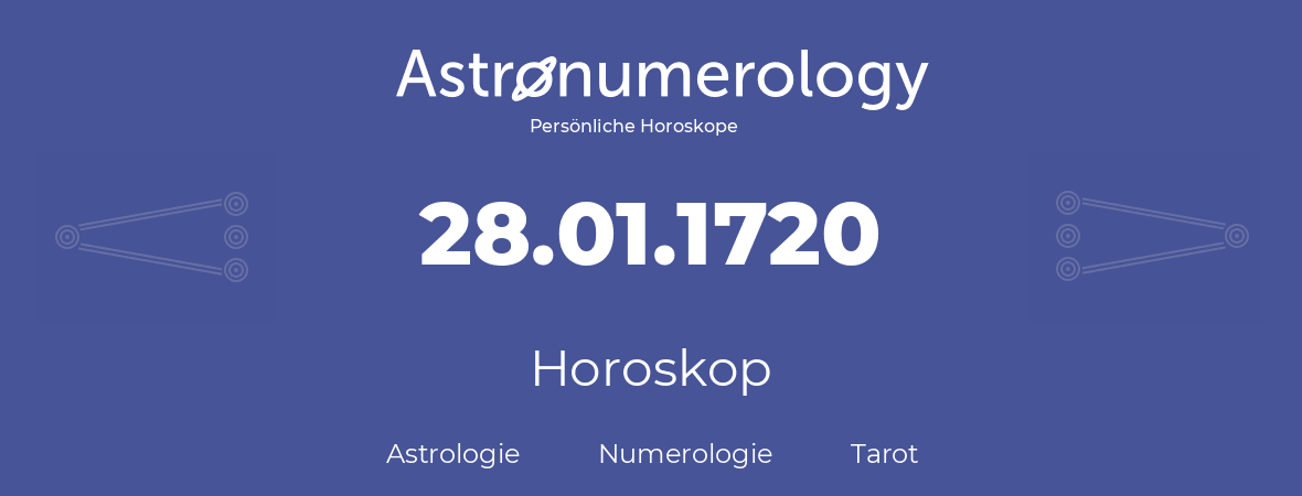Horoskop für Geburtstag (geborener Tag): 28.01.1720 (der 28. Januar 1720)