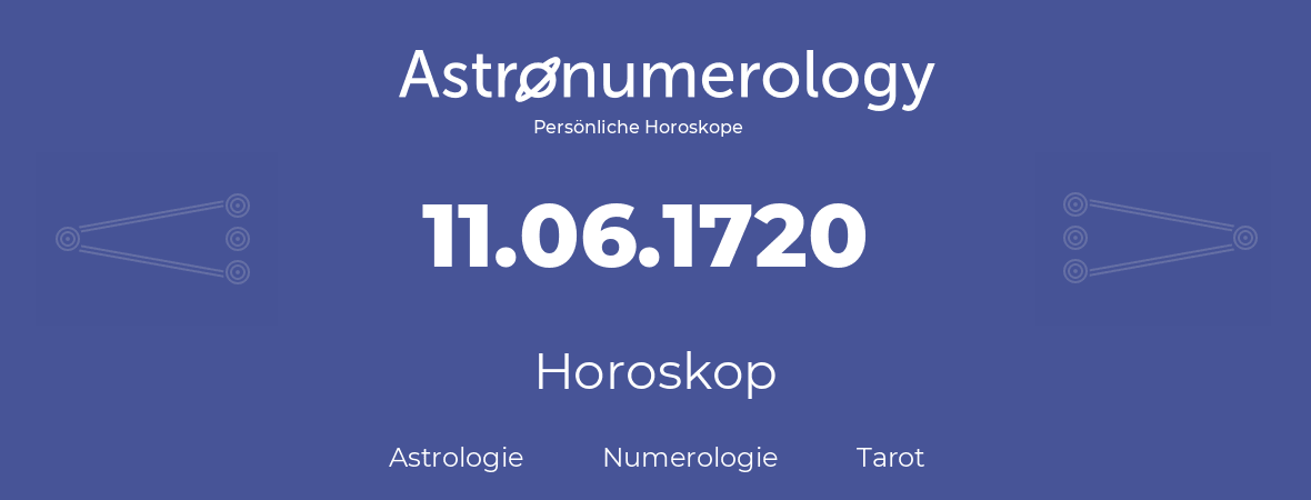 Horoskop für Geburtstag (geborener Tag): 11.06.1720 (der 11. Juni 1720)