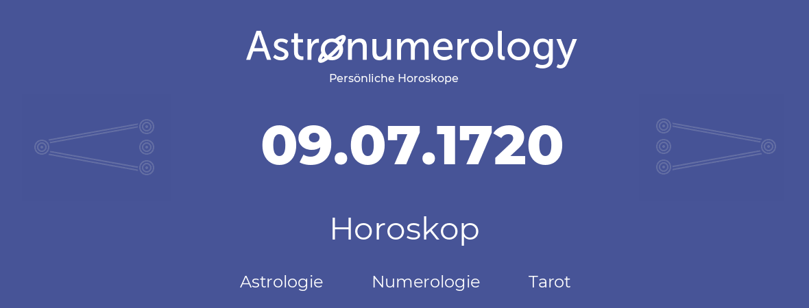 Horoskop für Geburtstag (geborener Tag): 09.07.1720 (der 9. Juli 1720)
