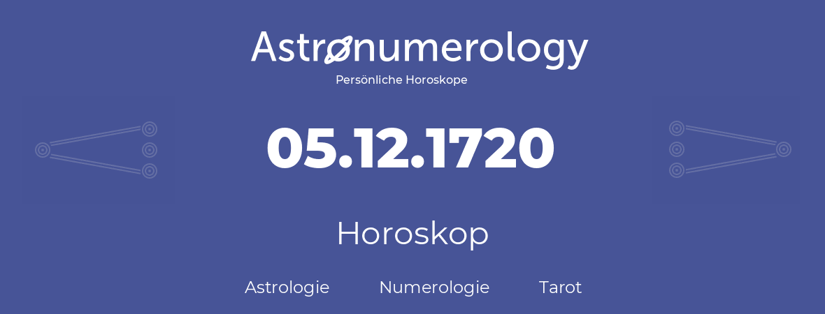 Horoskop für Geburtstag (geborener Tag): 05.12.1720 (der 5. Dezember 1720)