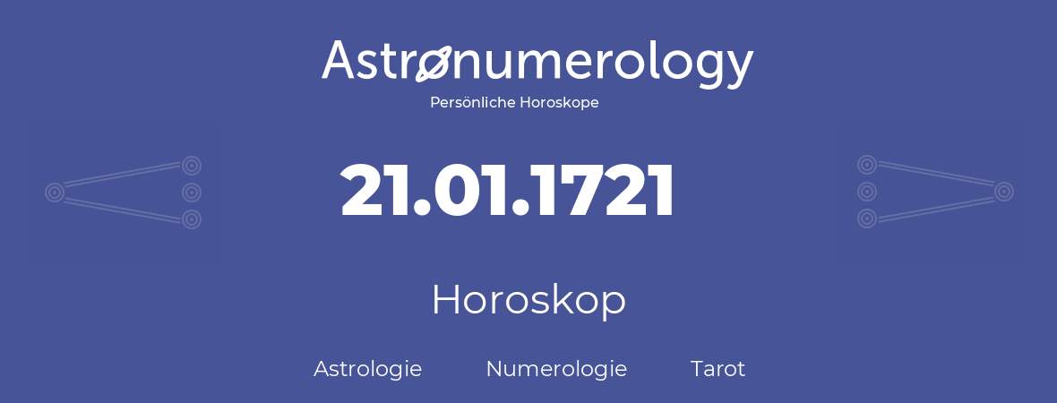 Horoskop für Geburtstag (geborener Tag): 21.01.1721 (der 21. Januar 1721)