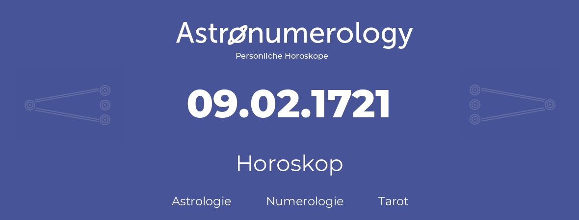 Horoskop für Geburtstag (geborener Tag): 09.02.1721 (der 09. Februar 1721)