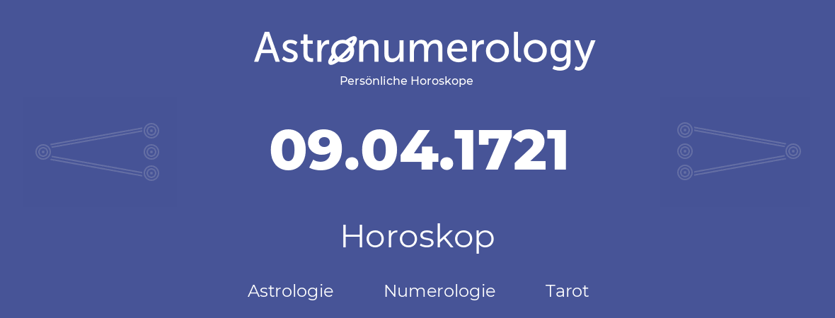 Horoskop für Geburtstag (geborener Tag): 09.04.1721 (der 09. April 1721)