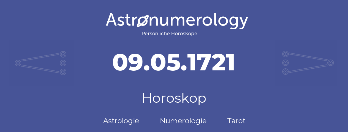 Horoskop für Geburtstag (geborener Tag): 09.05.1721 (der 9. Mai 1721)