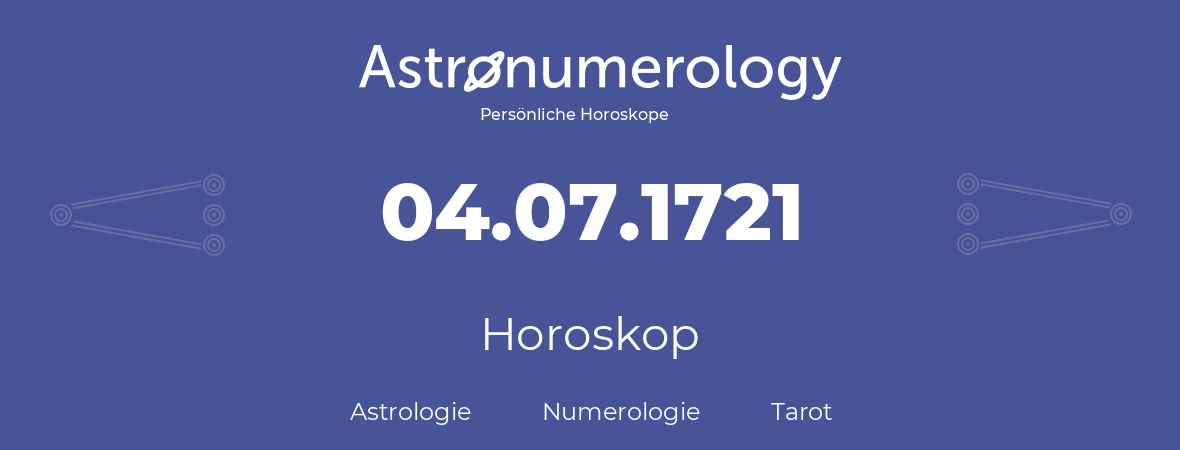 Horoskop für Geburtstag (geborener Tag): 04.07.1721 (der 4. Juli 1721)