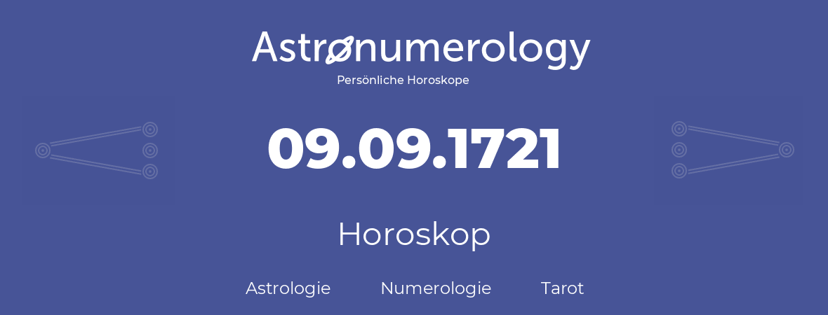 Horoskop für Geburtstag (geborener Tag): 09.09.1721 (der 9. September 1721)