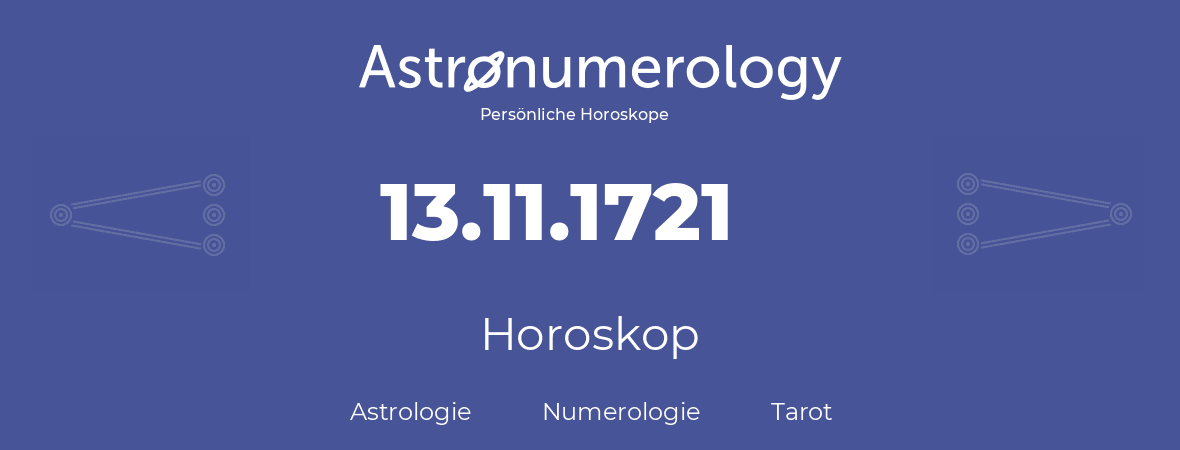 Horoskop für Geburtstag (geborener Tag): 13.11.1721 (der 13. November 1721)