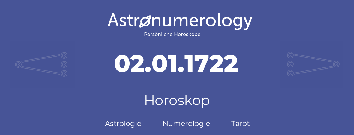Horoskop für Geburtstag (geborener Tag): 02.01.1722 (der 02. Januar 1722)