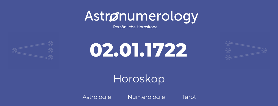 Horoskop für Geburtstag (geborener Tag): 02.01.1722 (der 2. Januar 1722)