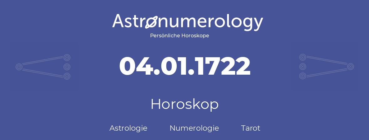 Horoskop für Geburtstag (geborener Tag): 04.01.1722 (der 4. Januar 1722)