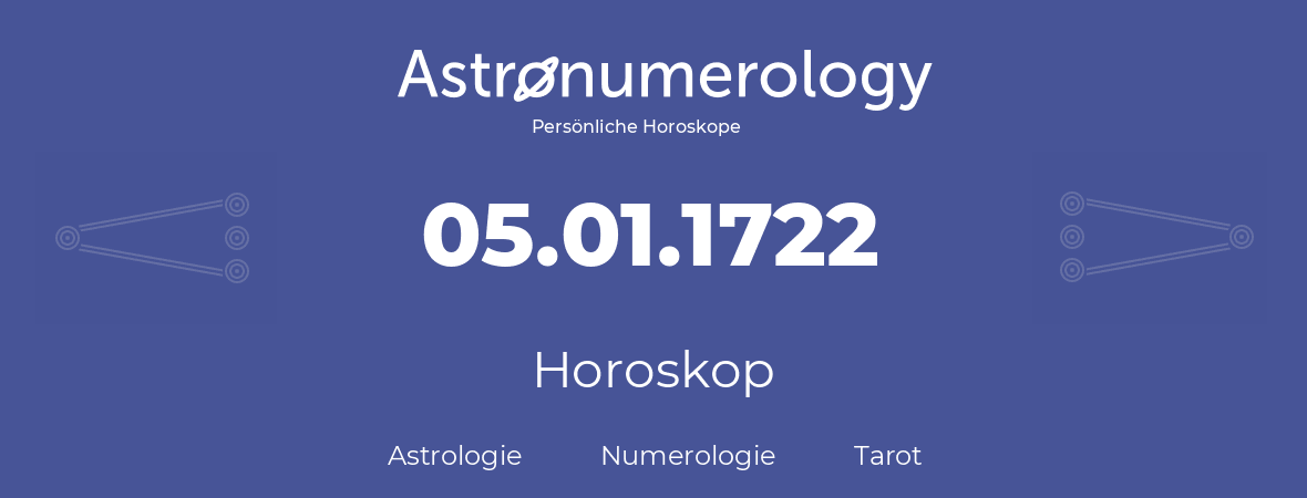 Horoskop für Geburtstag (geborener Tag): 05.01.1722 (der 05. Januar 1722)