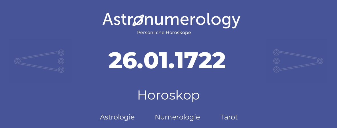 Horoskop für Geburtstag (geborener Tag): 26.01.1722 (der 26. Januar 1722)