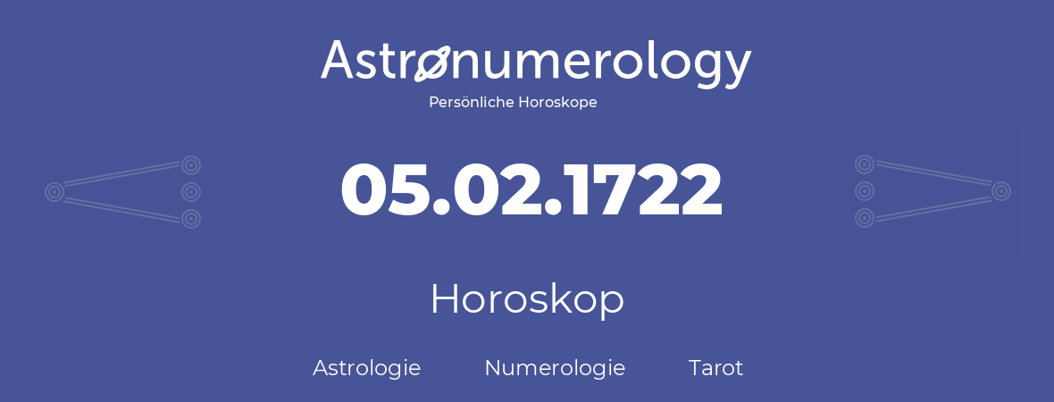 Horoskop für Geburtstag (geborener Tag): 05.02.1722 (der 5. Februar 1722)