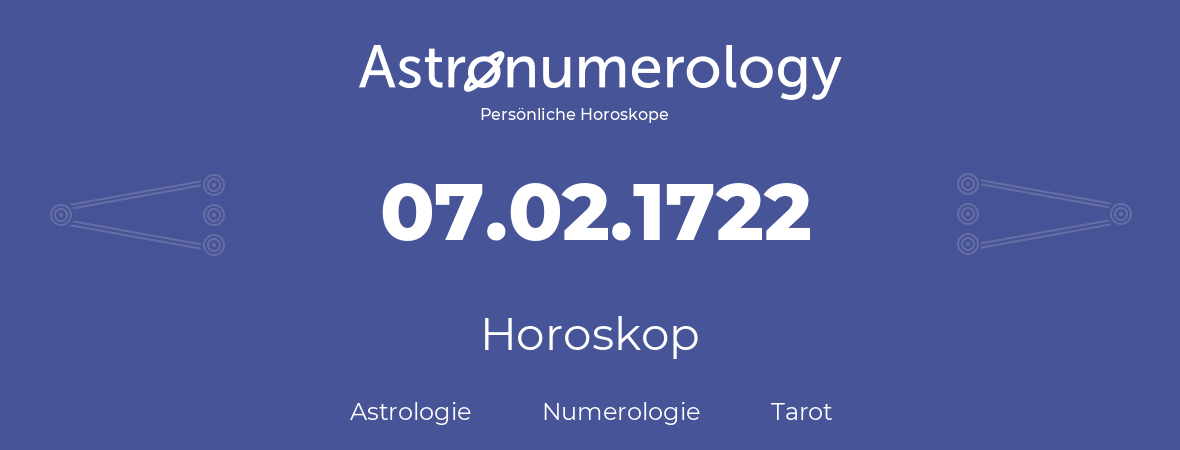 Horoskop für Geburtstag (geborener Tag): 07.02.1722 (der 7. Februar 1722)