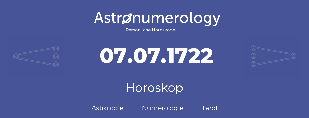 Horoskop für Geburtstag (geborener Tag): 07.07.1722 (der 07. Juli 1722)