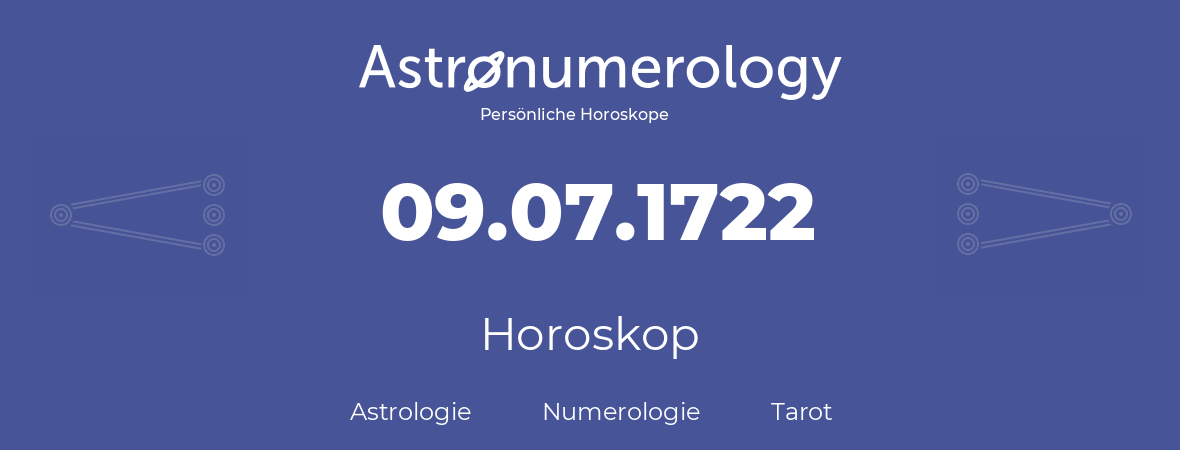 Horoskop für Geburtstag (geborener Tag): 09.07.1722 (der 9. Juli 1722)