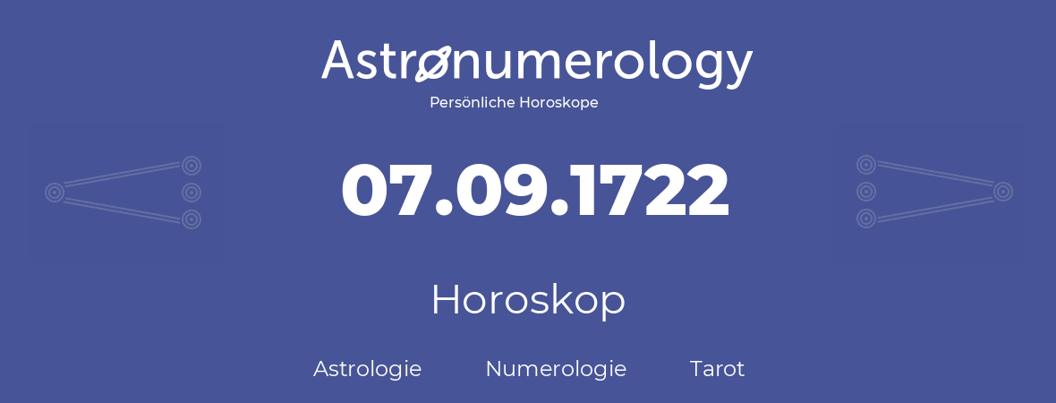 Horoskop für Geburtstag (geborener Tag): 07.09.1722 (der 07. September 1722)