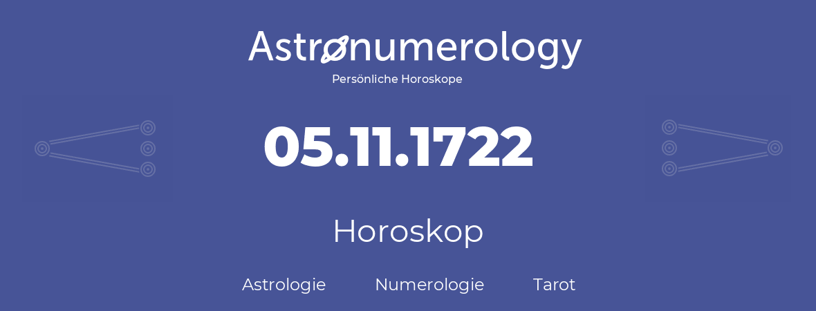 Horoskop für Geburtstag (geborener Tag): 05.11.1722 (der 05. November 1722)