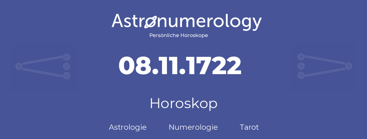 Horoskop für Geburtstag (geborener Tag): 08.11.1722 (der 8. November 1722)