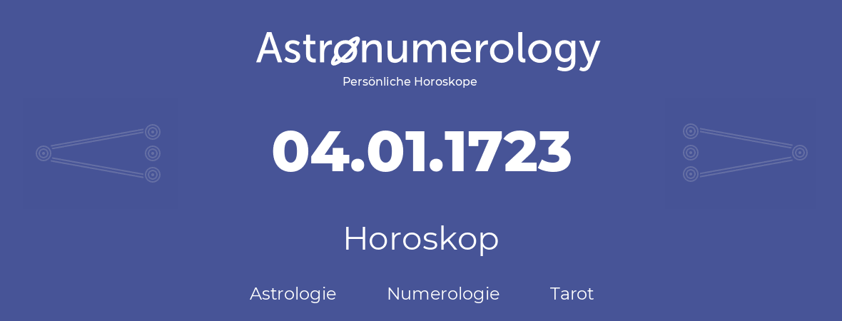 Horoskop für Geburtstag (geborener Tag): 04.01.1723 (der 4. Januar 1723)