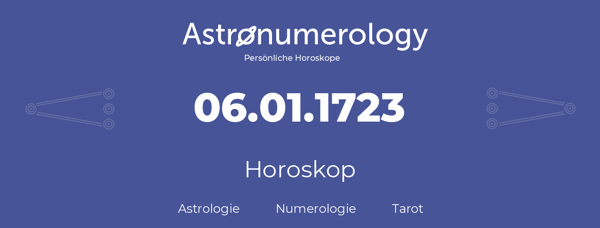 Horoskop für Geburtstag (geborener Tag): 06.01.1723 (der 6. Januar 1723)