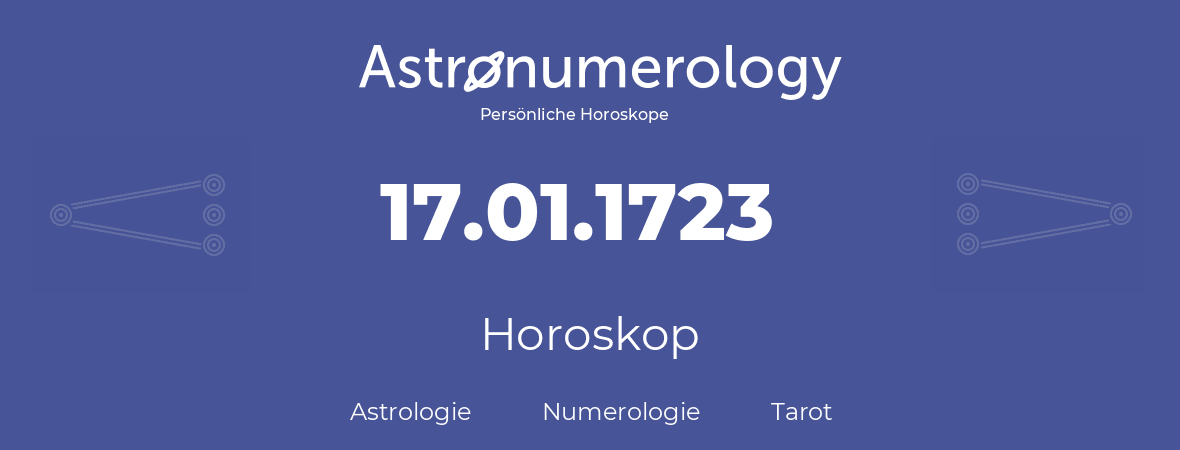 Horoskop für Geburtstag (geborener Tag): 17.01.1723 (der 17. Januar 1723)