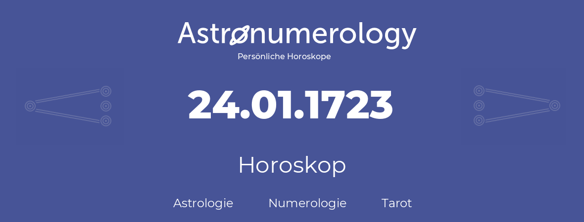 Horoskop für Geburtstag (geborener Tag): 24.01.1723 (der 24. Januar 1723)