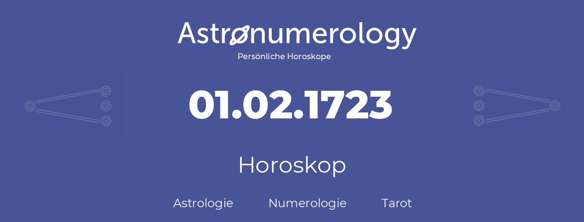 Horoskop für Geburtstag (geborener Tag): 01.02.1723 (der 01. Februar 1723)