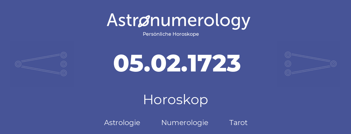 Horoskop für Geburtstag (geborener Tag): 05.02.1723 (der 5. Februar 1723)