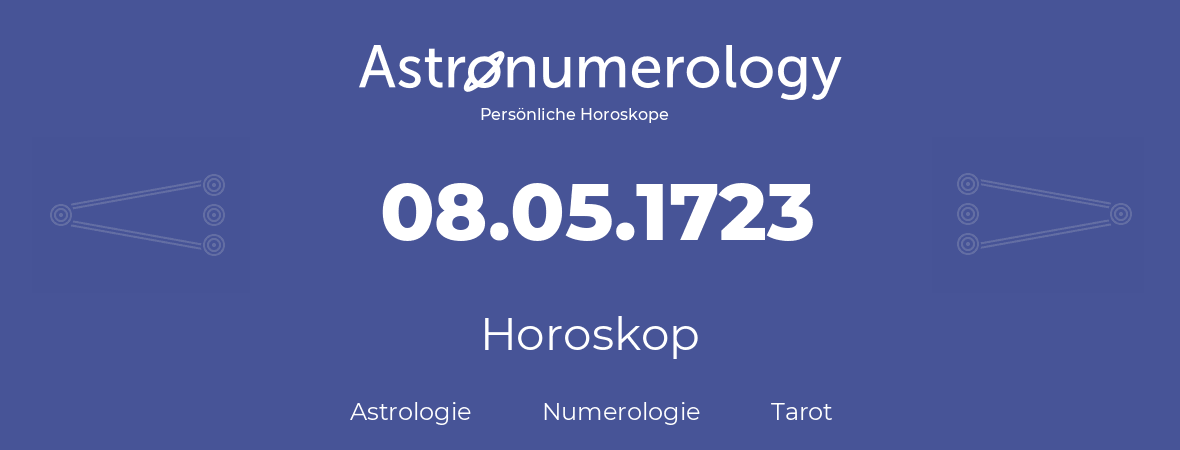 Horoskop für Geburtstag (geborener Tag): 08.05.1723 (der 8. Mai 1723)