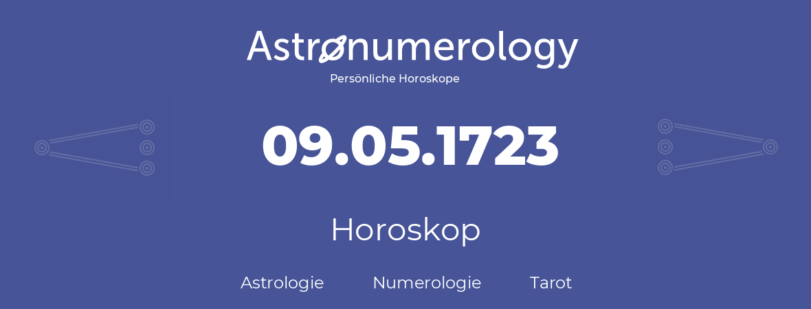 Horoskop für Geburtstag (geborener Tag): 09.05.1723 (der 9. Mai 1723)