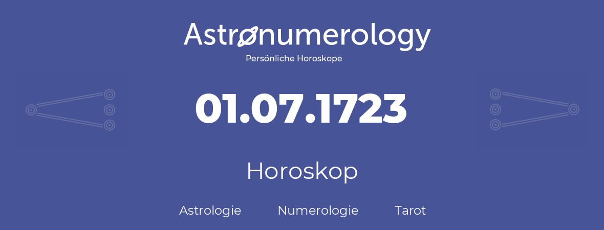 Horoskop für Geburtstag (geborener Tag): 01.07.1723 (der 1. Juli 1723)