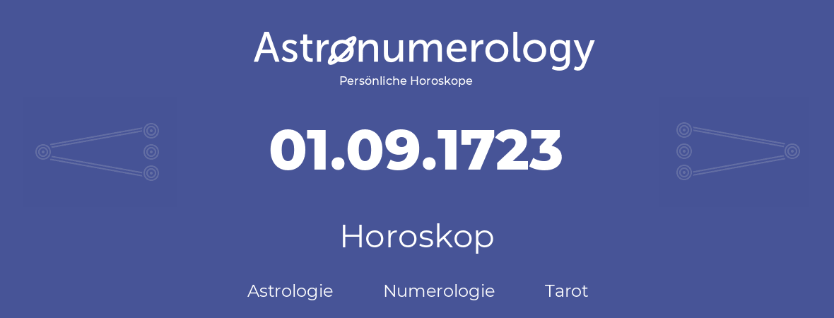 Horoskop für Geburtstag (geborener Tag): 01.09.1723 (der 01. September 1723)